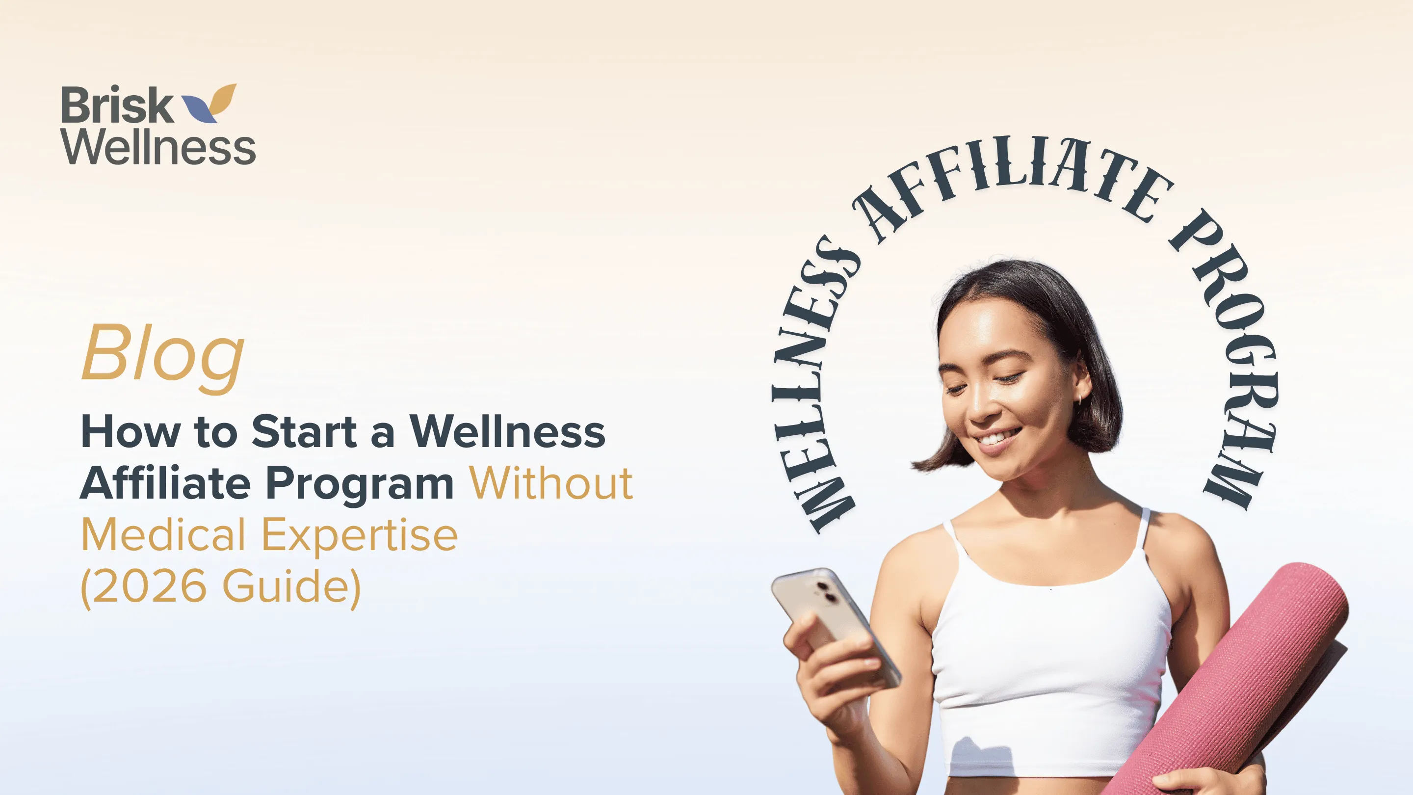 How to Start a Wellness Affiliate Program Without Medical Expertise (2026 Guide)