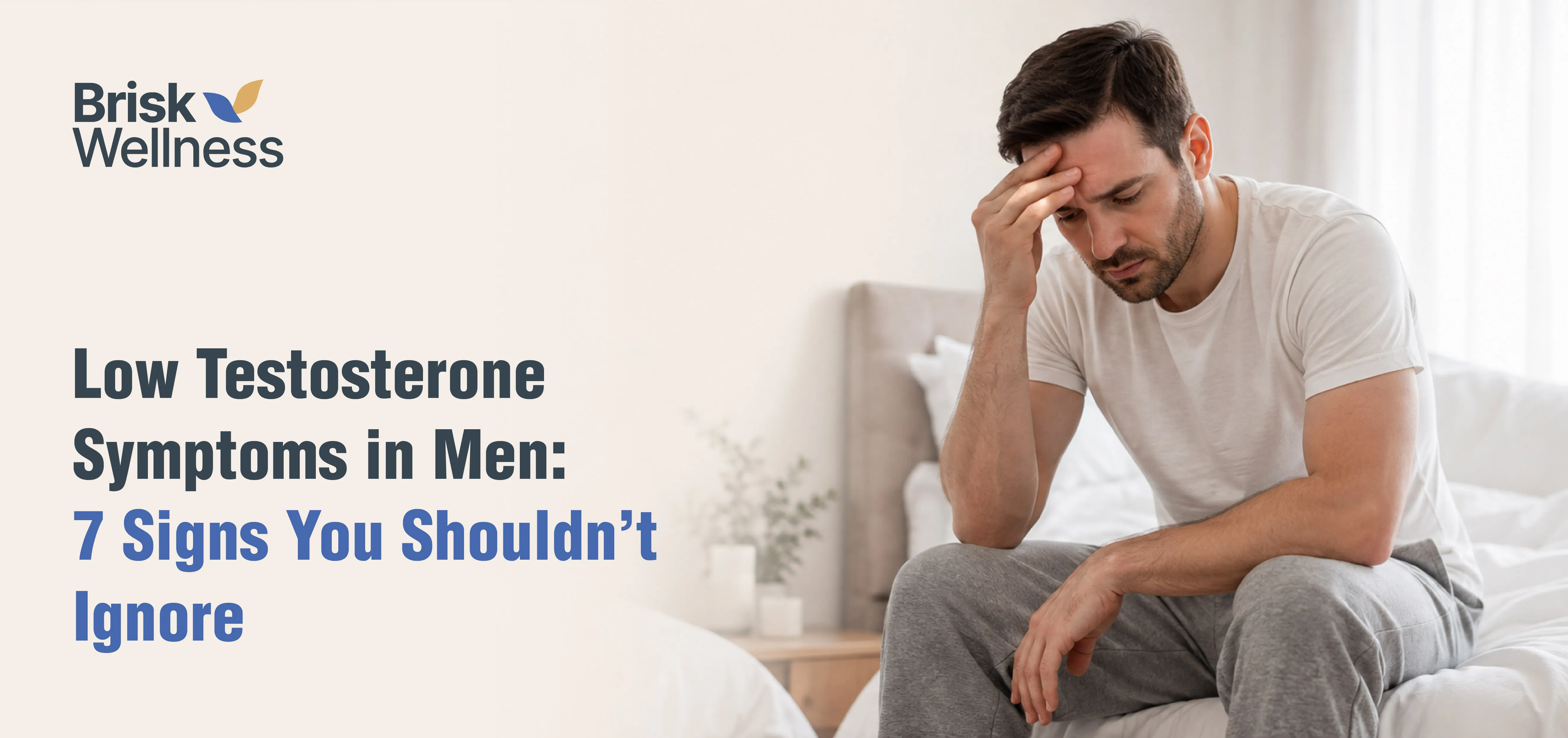Low Testosterone Symptoms in Men: 7 Signs You Shouldn’t Ignore
